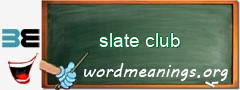 WordMeaning blackboard for slate club